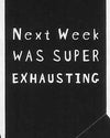 Next Week Was Super Exhausting Socks