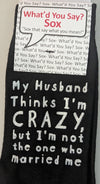 My Husband Thinks I'm Crazy Socks