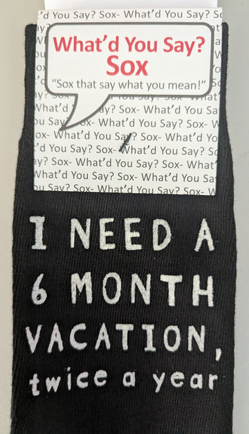 I Need A 6 Month Vacation Socks