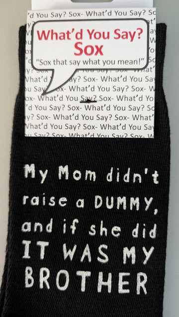 My Mom Didn't Raise A Dummy Socks