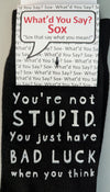 You're Not Stupid Socks