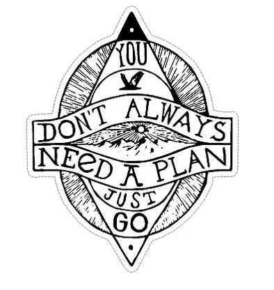 DON'T NEED A PLAN LARGE STICKER